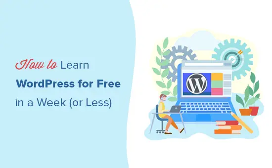 Comment apprendre facilement WordPress gratuitement en une semaine