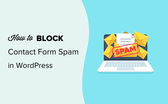Comment bloquer le spam du formulaire de contact dans WordPress