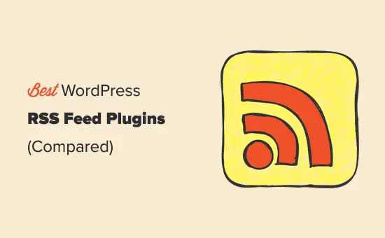 Comparaison des meilleurs plugins de flux RSS WordPress