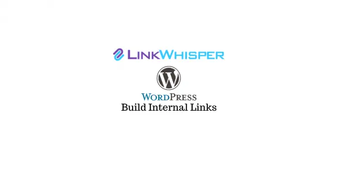 Link Whisper - Améliorez les liens internes sur WordPress 1