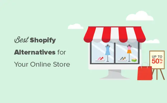 Alternatives Shopify à considérer pour votre boutique en ligne