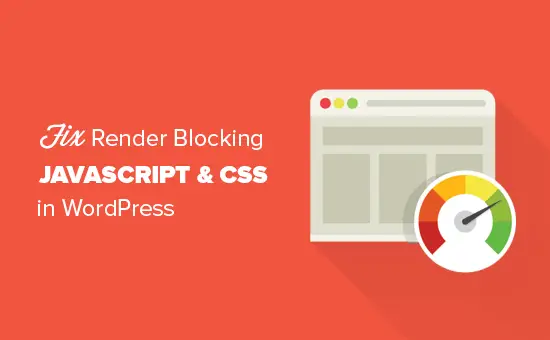 Comment réparer le blocage de rendu JavaScript et CSS dans WordPress