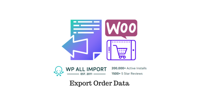 Exporter les commandes WooCommerce vers XML et CSV à l'aide de WP All Export 1