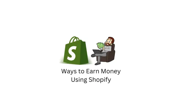 Façons de gagner de l'argent avec Shopify