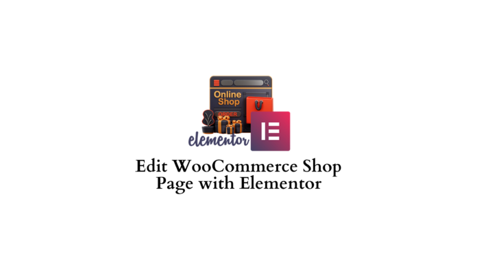 Comment modifier la page de la boutique WooCommerce