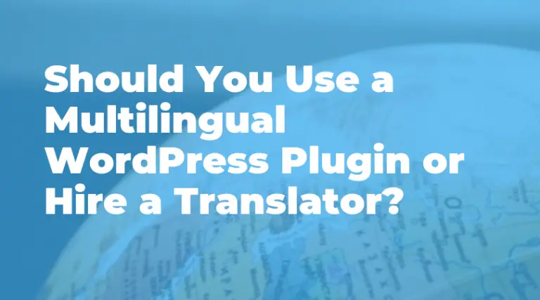 Devez-vous utiliser un plugin WordPress multilingue ou embaucher un traducteur? 20