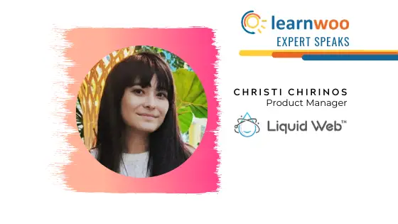 Des experts s'expriment: en conversation avec Christie Chirinos, chef de produit chez Liquid Web 2