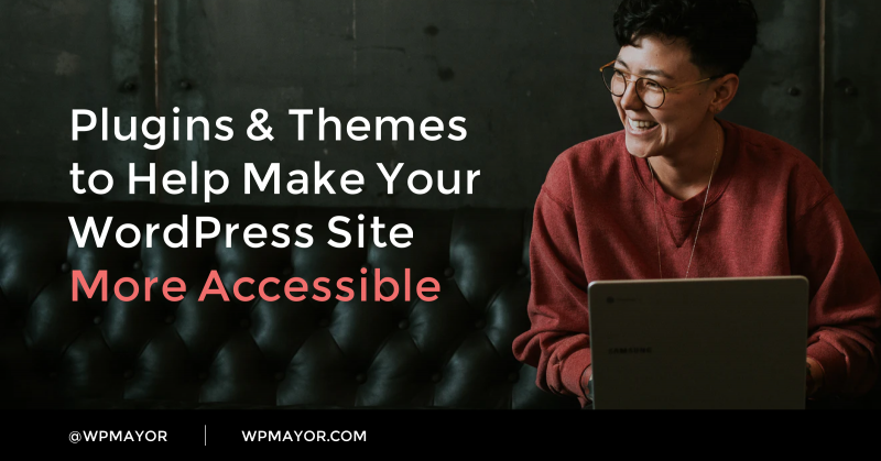 5 plugins et thèmes pour rendre votre site WordPress plus accessible ...