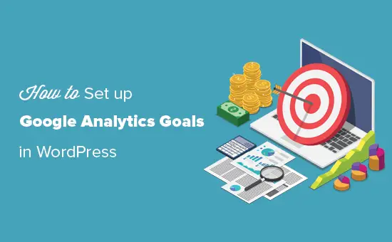 Comment configurer des objectifs Google Analytics pour votre site WordPress 9