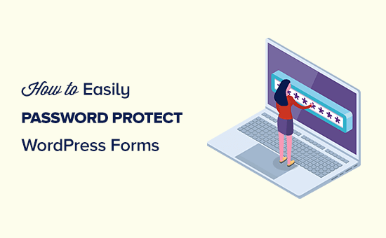 Comment protéger par mot de passe vos formulaires WordPress 7