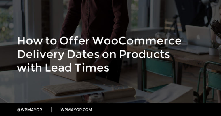 Comment proposer des dates de livraison WooCommerce sur des produits avec des délais 19