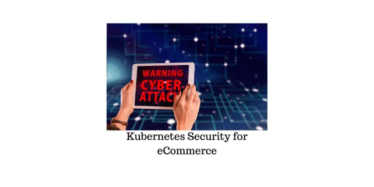 Cinq conseils pour prendre soin de la sécurité de Kubernetes pour le développement d'applications de commerce électronique 8