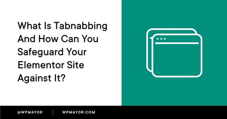 Qu'est-ce que le tabnabbing et comment pouvez-vous protéger votre site Elementor contre cela ? 6