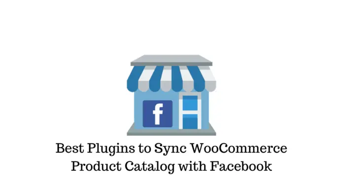 Meilleurs plugins pour synchroniser le catalogue de produits WooCommerce avec Facebook