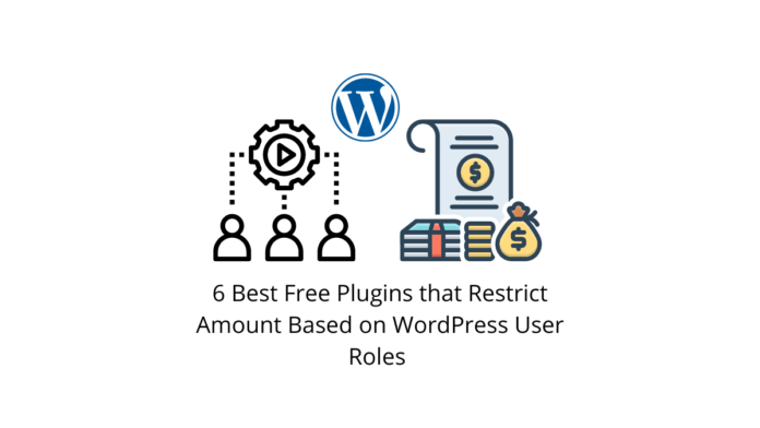 6 meilleurs plugins gratuits qui limitent la quantité en fonction des rôles d'utilisateur WordPress 1