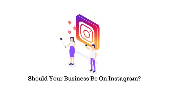 Votre entreprise devrait-elle être sur Instagram ? 8 facteurs à considérer 1