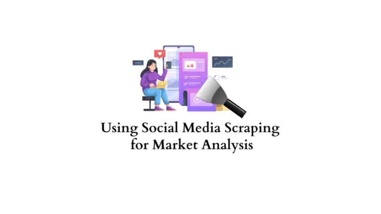 Informations basées sur les données : utilisation du scraping des médias sociaux publics pour le ciblage des clients et l'analyse du marché 23