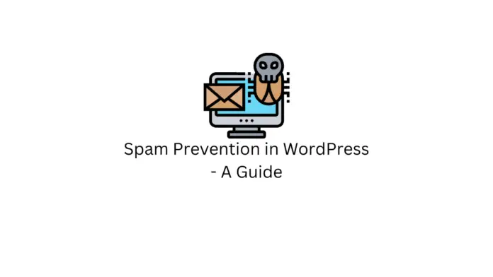 Prévention du spam dans WordPress - Un guide