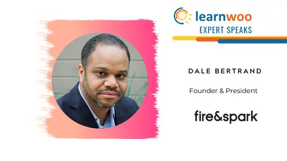 Expert Speaks: En conversation avec Dale Bertrand, fondateur et président de Fire&Spark. 12