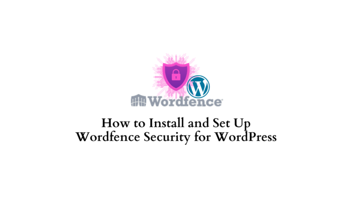 Installer et configurer la sécurité Wordfence pour wordpress