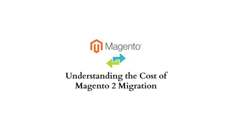 Comprendre le véritable coût de la migration vers Magento 2 | Facteurs à considérer 14