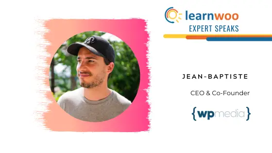 Expert Speaks: En conversation avec Jean-Baptiste, co-fondateur et PDG de WP Media. 27