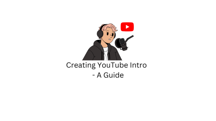 Création d'une vidéo d'introduction YouTube - Un guide