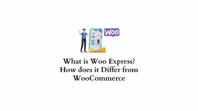 Qu'est-ce que Woo Express En quoi diffère-t-il de WooCommerce