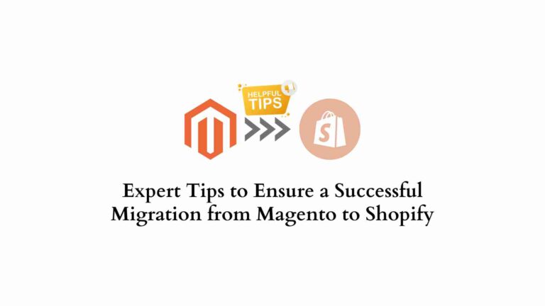 Conseils d'experts pour assurer une migration réussie de Magento vers Shopify 4