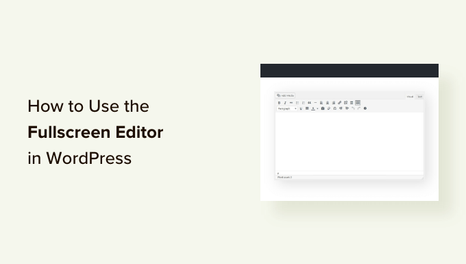 Utilisez l'éditeur plein écran sans distraction dans WordPress