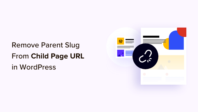 Comment supprimer Parent Slug de l’URL de la page enfant dans WordPress