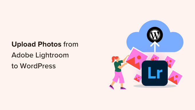 Comment télécharger des photos d'Adobe Lightroom vers WordPress