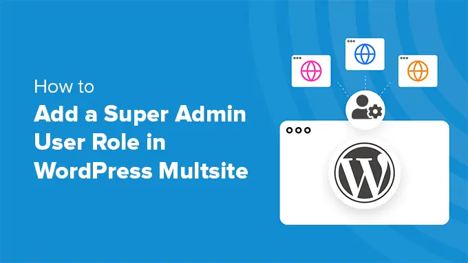 Ajout du rôle d'utilisateur super administrateur dans le multisite WordPress