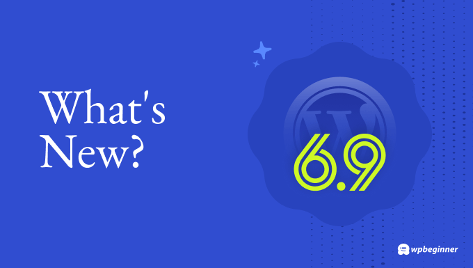 Aperçu de la version WordPress 6.9 avec les nouvelles fonctionnalités et à quoi s'attendre